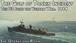 Tonkin  The Attack that Made the US Join the Vietnam War [upl. by Naicad572]