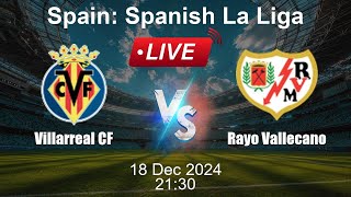 🔴 LIVE Villarreal CF vs Rayo Vallecano  Football Live Score  Spanish La Liga [upl. by Nuy]