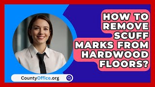 How To Remove Scuff Marks From Hardwood Floors  CountyOfficeorg [upl. by Assirral876]