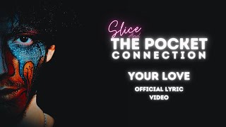 Slice amp The Pocket Connection  Your Love Lyrics [upl. by Una718]