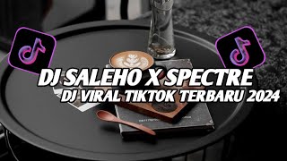 DJ SALEHO X SPECTRE DJ SALEHO SLOW FULL BASS VIRAL TIKTOK 2024 [upl. by Bartle]