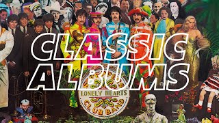 THE STORY OF SGT PEPPERS BY THE BEATLES  CLASSIC ALBUMS [upl. by Yddur]