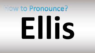 How to Pronounce Ellis [upl. by Lertnek]