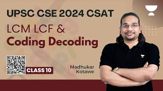 CSAT UPSC 2024  Coding Decoding amp LCM and HCF  Class 10  By Madhukar Kotawe [upl. by Julee]