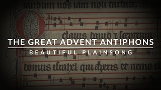 🎵 The Great Advent O Antiphons  Plainsong with accompaniment [upl. by Skantze]