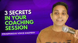 3 Secrets of Impactful Coaching Session  Prosperous Voice Mastery [upl. by Ylenats796]