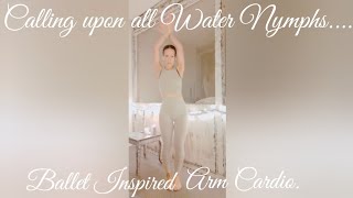 Calling Upon All Water Nymphs♡  Ballet Inspired Arm Cardio  Night🕯 Silent Disco  031124 [upl. by Berti]