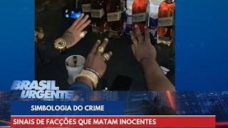 Simbologia do crime sinais de facções que matam inocentes  Brasil Urgente [upl. by Atalanti]