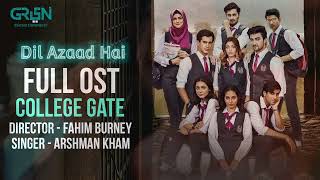 College Gate  Full Ost  Dil Azaad Hai  Arshman Khan  Green Entertainment amp tv [upl. by Heimlich579]