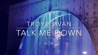 Troye Sivan  Talk Me Down LYRICS [upl. by Neidhardt995]