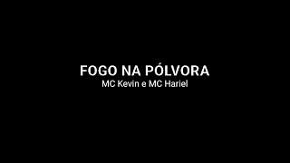 MC Kevin e MC Hariel  Fogo Na Pólvora Letra [upl. by Crescint975]