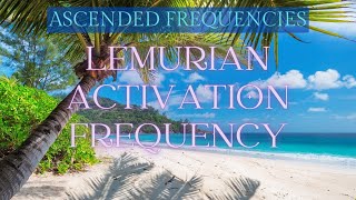 Lemurian Activation Frequency [upl. by Arundell880]