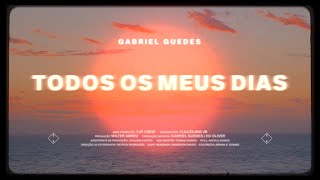 Gabriel Guedes  Todos Os Meus Dias Lyric Vídeo [upl. by Otrebla893]