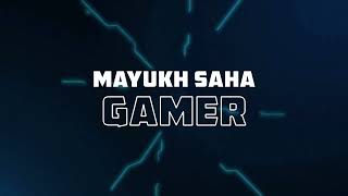 Mayukh Saha Gamer New Intro Finally [upl. by Llekim990]