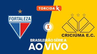 Fortaleza x Criciúma  AO VIVO  Brasileirão Série A 2024 [upl. by Frederich]