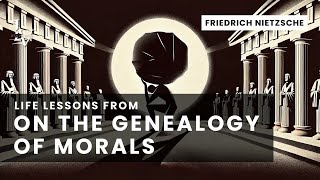 Life lessons from On the Genealogy of Morals by Friedrich Nietzsche [upl. by Alleb]