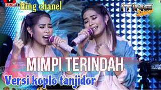 MIMPI TERINDAH  VERSI KOPLO TANJIDOR  ITING CHANEL  ITING SQUAD MUSIC [upl. by Amoritta]