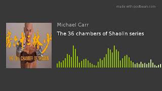 The 36 chambers of Shaolin series [upl. by Giah]