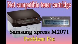 Not compatible toner cartridge on samsung M2071  tips and solution [upl. by Wallace981]