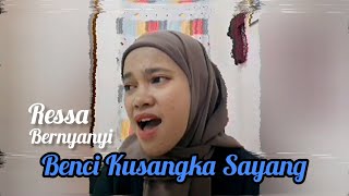 Ressa Bernyanyi Benci Kusangka Sayang Akustik Gitar [upl. by Sedecram]