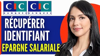 Comment Récupérer Identifiant CIC Epargne Salariale 2024 [upl. by Llennyl]