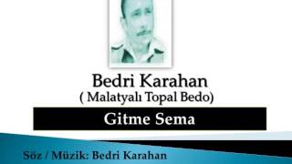 Bedri Karahan  Topal Bedo   Gitme Sema [upl. by Nelrac]