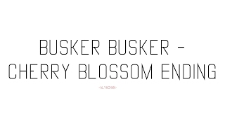 Busker Busker  Cherry Blossom Ending  Lyrics   Romanization [upl. by Sarena]