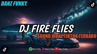 DJ FIRE FLIES  SOUND VIRAL TIKTOK TERBARU  ANJAS SOPAN [upl. by Loos]