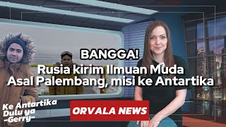 RUSIA KIRIM ILMUAN MUDA ASAL PALEMBANG KE ANTARTIKA  KAPAN KONFLIK SELESAI ORVALANEWS [upl. by Ng]