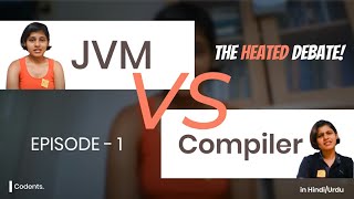 Java Virtual Machine vs Compiler heated debate EPISODE1  Uses  Importance  Differences [upl. by Montague]