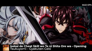 Isekai de Cheat Skill wo Te ni Shita Ore wa Opening Full  『Gyakuten Geki』by Tsukuyomi [upl. by Ecydnac252]