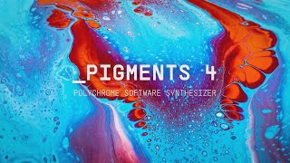 Pigments 4  Polychrome software synthesizer  ARTURIA [upl. by Onaivlis405]