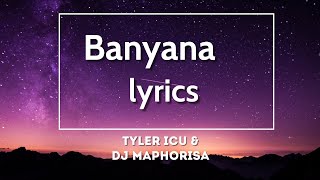 Banyana Lyrics  Tyler Icu amp Dj maphorisa [upl. by Gayelord]