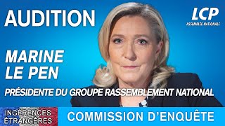 Ingérences étrangères  audition de Marine Le Pen présidente du groupe Rassemblement national [upl. by Kealey416]