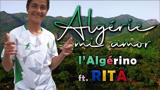 LAlgérino ft Rita  Algérie mi amor CLIP [upl. by Timi]