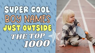 COOL BABY NAMES JUST OUTSIDE THE TOP 1000 IN 2023 FOR BOYS Baby Name Ideas for Boy [upl. by Padegs]