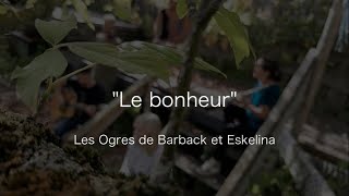 Les Ogres de Barback amp Eskelina  quotLe bonheurquot  Version acoustique [upl. by Akiria]