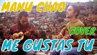 Me gustas tu  Manu Chao cover Rhavi amp Uriel [upl. by Aniloj]