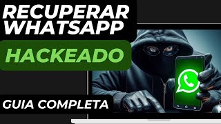 Cómo Recuperar WhatsApp HACKEADO GUIA COMPLETA [upl. by Rochkind]