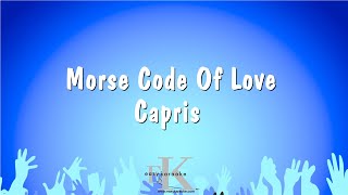 Morse Code Of Love  Capris Karaoke Version [upl. by Nahttam158]