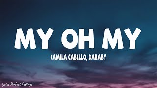 Camila Cabello  My Oh My Lyrics ft DaBaby [upl. by Ettenyar264]