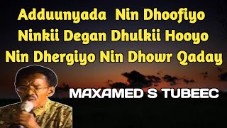 Aduunyada Nin Dhoofiyo  Maxamed S Tubeec  Aduunyada Nin Dhoofiyo Ninkii Dagan Dhulkii hooyo [upl. by Eelsel728]