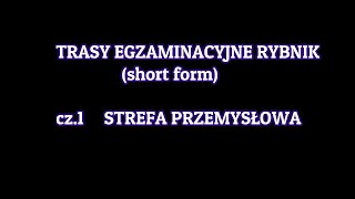 TRASY EGZAMINACYJNE RYBNIK 2020r short form PODCHWYTLIWE MIEJSCA cz1 STREFA PRZEMYSŁOWA [upl. by Misaq767]