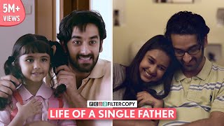 FilterCopy  Life Of A Single Father  Ft Vishal Vashishtha [upl. by Nonac]