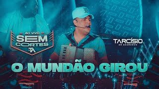 O MUNDÃO GIROU  Tarcísio do Acordeon DVD Ao Vivo [upl. by Aicena796]