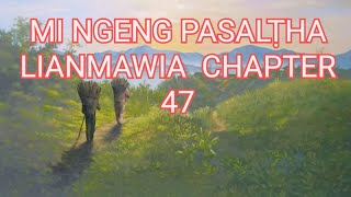 MI NGENG PASALṬHA LIANMAWIA CHAPTER 47 Mizo Story Audio [upl. by Kostman]