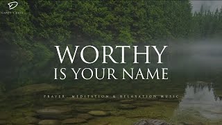 Worthy Is Your Name 3 Hour Instrumental Soaking Worship  Prayer amp Meditation Music [upl. by Solraced]