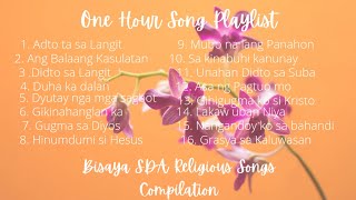 SDA Bisaya Song Playlist  1 Hour  Religious Songs  2022 [upl. by Dyl844]