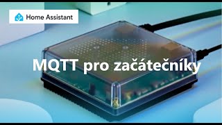 Home Assistant MQTT pro začátečníky [upl. by Pathe190]