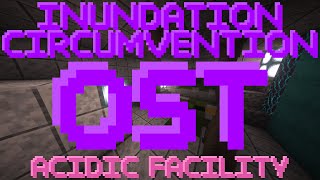 Inundation Circumvention OST  Acidic Facility [upl. by Oisinoid]